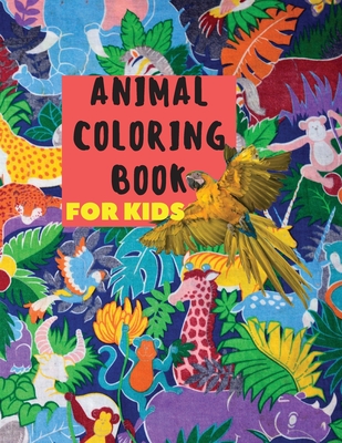 Animal Coloring Book for Kids: Workbook and Activities for Toddlers and Preschoolers Ages 4-8