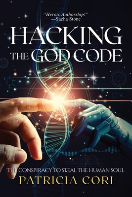 Hacking the God Code: The Conspiracy to Steal the Human Soul