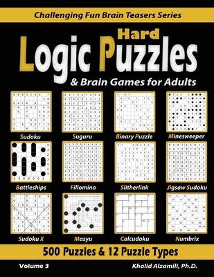 Hard Logic Puzzles & Brain Games for Adults: 500 Puzzles & 12 Puzzle Types (Sudoku, Fillomino, Battleships, Calcudoku, Binary Puzzle, Slitherlink, Sud