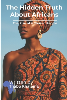 The Hidden Truth About Africans: The Rise of a Chosen People