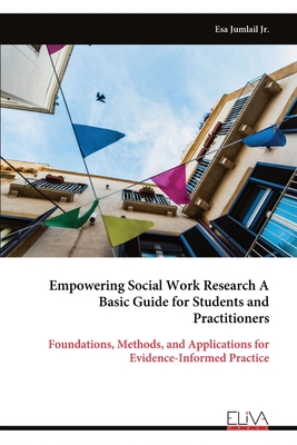 Empowering Social Work Research A Basic Guide for Students and Practitioners