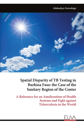 Spatial Disparity of TB Testing in Burkina Faso: the Case of the Sanitary Region of the Center: A Reference for an Amelioration of Health Systems and