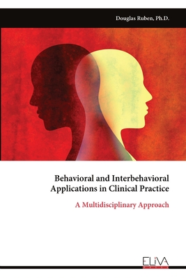 Behavioral and Interbehavioral Applications in Clinical Practice: A Multidisciplinary Approach