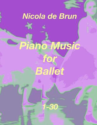Piano Music for Ballet 1-30