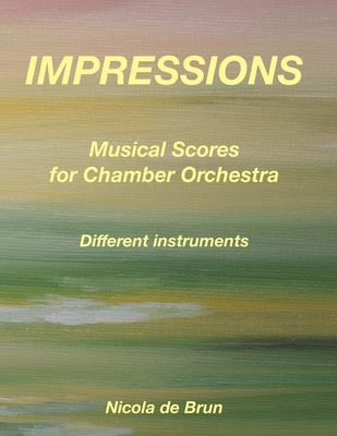 Impressions - Musical Scores for Chamber Orchestra: Different instruments