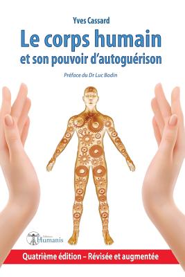 Le Corps Humain Et Son Pouvoir d'Autoguérison: 4e Édition