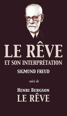 Le Rêve et son interprétation (suivi de Henri Bergson: Le Rêve)