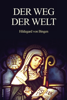 Der Weg der Welt: Visionen der Hildegard von Bingen (großdruck) (Large Print Edition)