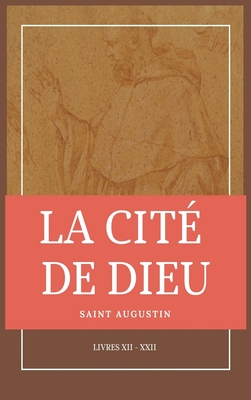 La Cité de Dieu: Livres XII - XXII (Large Print Edition)