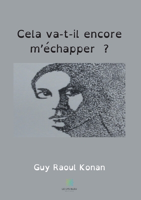 Cela va-t-il encore m'échapper ?