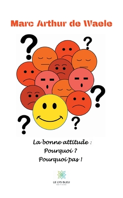 La bonne attitude: pourquoi ? Pourquoi pas !