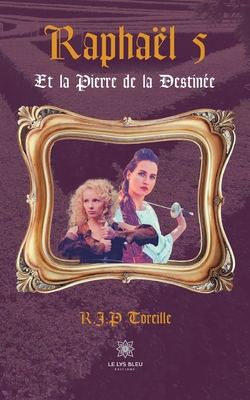 Raphaël 5: Et la Pierre de la Destinée
