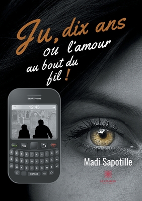 Ju, dix ans ou l'amour au bout du fil !