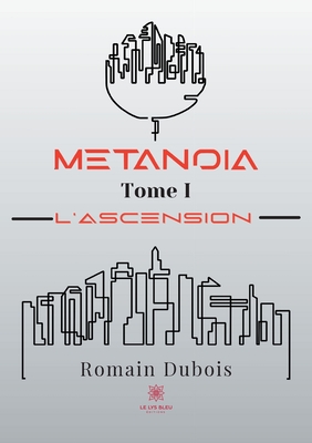 Metanoïa: Tome I - L'ascension