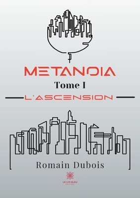 Metanoïa: Tome I - L'ascension