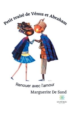 Petit traité de Vénus et Abraham: Renouer avec l'amour
