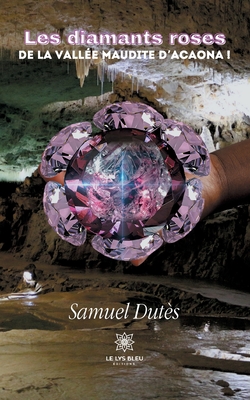 Les diamants roses de la vallée maudite d'Acaona !
