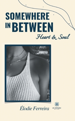 Somewhere in between; Heart et Soul