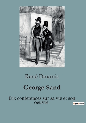 George Sand: Les premières années de George Sand: entre influences familiales et découvertes personnelles