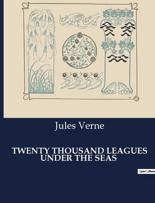 Twenty Thousand Leagues Under the Seas: An Exploration of the Mysterious Depths: The Pursuit of the Elusive Sea Creature