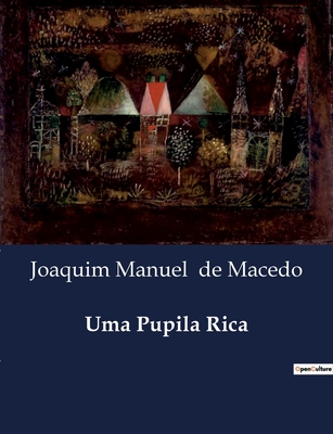 Uma Pupila Rica: A fortuna inesperada e os desafios do coração
