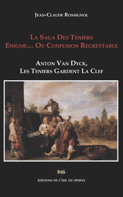 La Saga Des Teniers Enigme... Ou Confusion Regrettable: Anton Van Dyck, Les Teniers Gardent La Clef