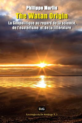 The Watan Origin: La géopolitique sous les regards de la science, de l'ésotérisme et de la littérature