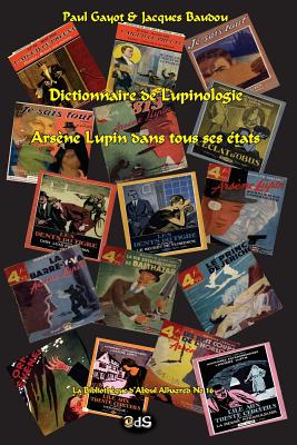 Dictionnaire de Lupinologie: Arsène Lupin dans tous ses états