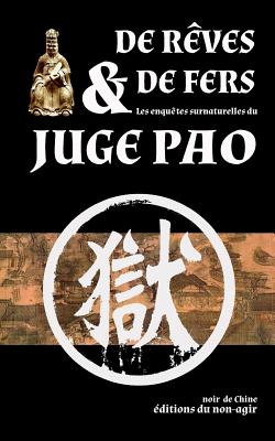 de Rêves Et de Fers: Les Enquêtes Surnaturelles Du Juge Pao
