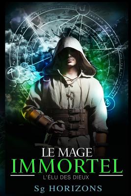 Le mage immortel 1. L'élu des dieux
