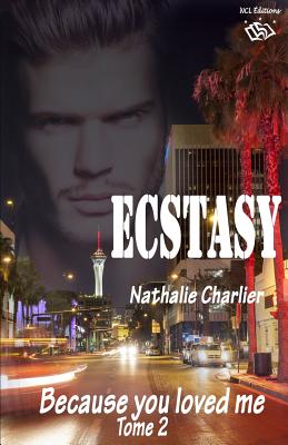 Ecstasy: Tome 2: Because you loved me