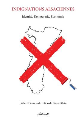 Indignations Alsaciennnes: Identite, Democratie, Economie