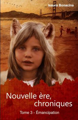 Nouvelle ère, chroniques.: Emancipation