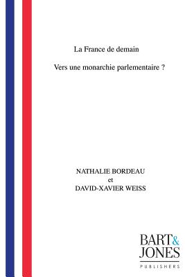 La France de demain: Vers une monarchie parlementaire ?
