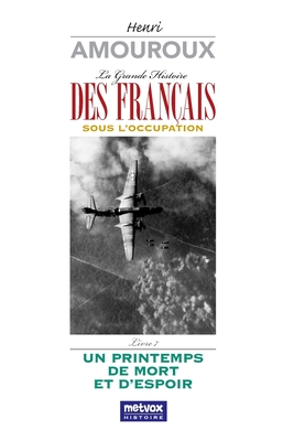 La Grande Histoire des Français sous l'Occupation - Livre 7: Un Printemps de mort et d'espoir