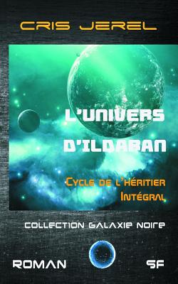 L'Univers d'Ildaran, integrale du Cycle de l'Heritier: Cycle de l'Heritier