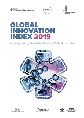 The Global Innovation Index 2019: Creating Healthy Lives - The Future of Medical Innovation