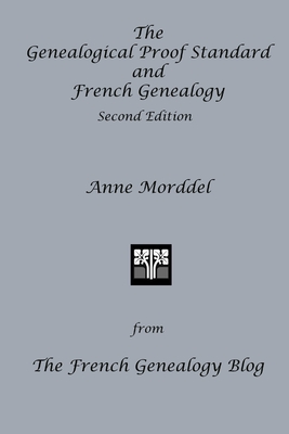 The Genealogical Proof Standard and French Genealogy Second Edition