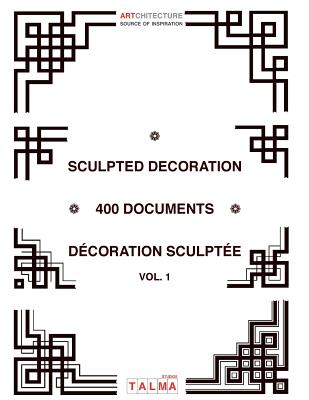 Sculpted Decoration - 400 documents vol. 1 - Décoration sculptée