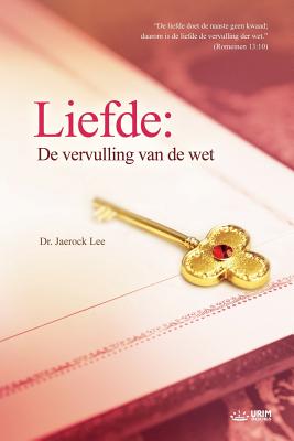 Liefde: De vervulling van de wet: Love: Fulfillment of the Law (Dutch Edition)