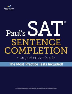 Paul's SAT Sentence Completion Comprehensive Guide: the MOST 38 practice tests among all SAT Critical Reading books