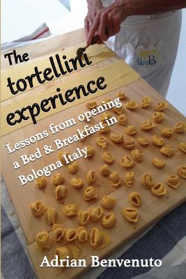 The tortellini experience: Lessons from opening a Bed & Breakfast in Bologna Italy