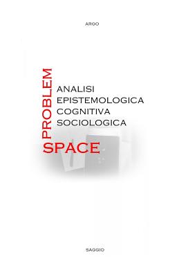 Problem-Space: analisi epistemologica, cognitiva, sociologica.