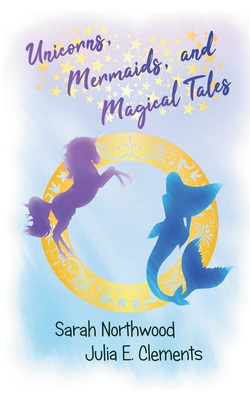 Unicorns, Mermaids, and Magical Tales