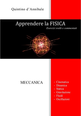 Apprendere la FISICA: Esercizi svolti e commentati -MECCANICA