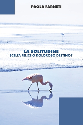 La solitudine scelta felice o doloroso destino?