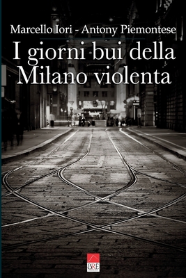 I giorni bui della Milano violenta
