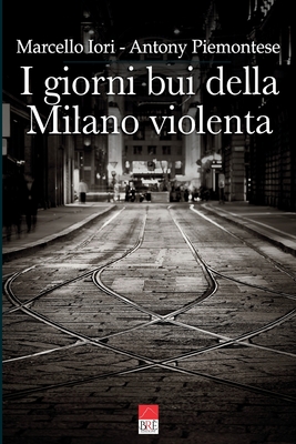 I giorni bui della Milano violenta