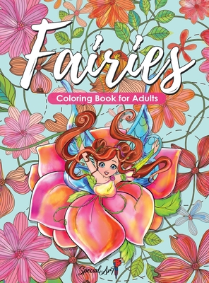 Fairies - Coloring Book for Adults: An Adult Coloring Book with More than 50 Beautiful Fairies and Forest Scenes. Coloring Books for Adults Relaxation