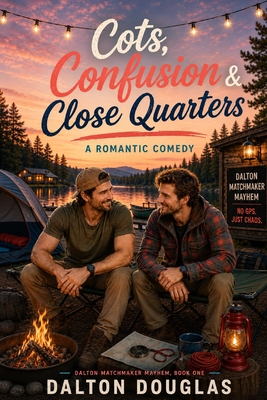 Cots, Confusion & Close Quarters: A Romantic Comedy